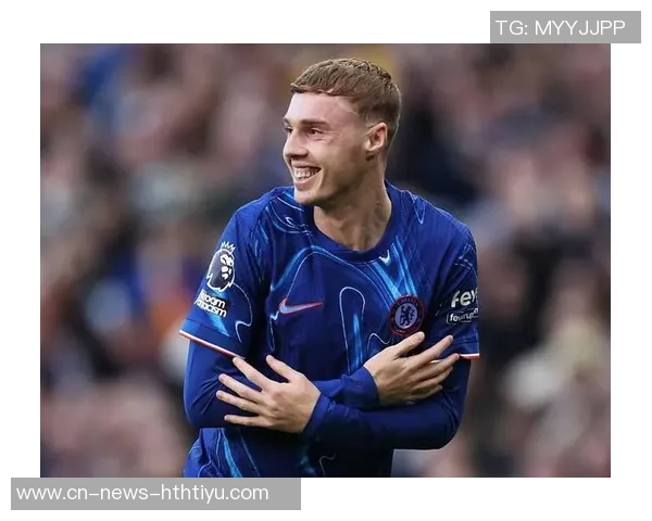 马雷斯卡透露帕尔默意外受伤脚趾骨裂将缺席对巴萨和枪手的比赛